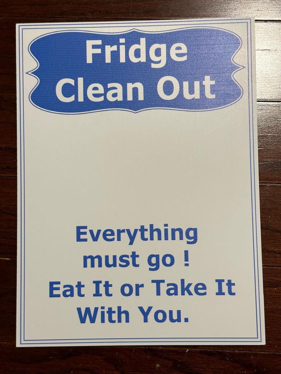Fridge Clean Out Everything Must Go Eat It or Take It With You Sign