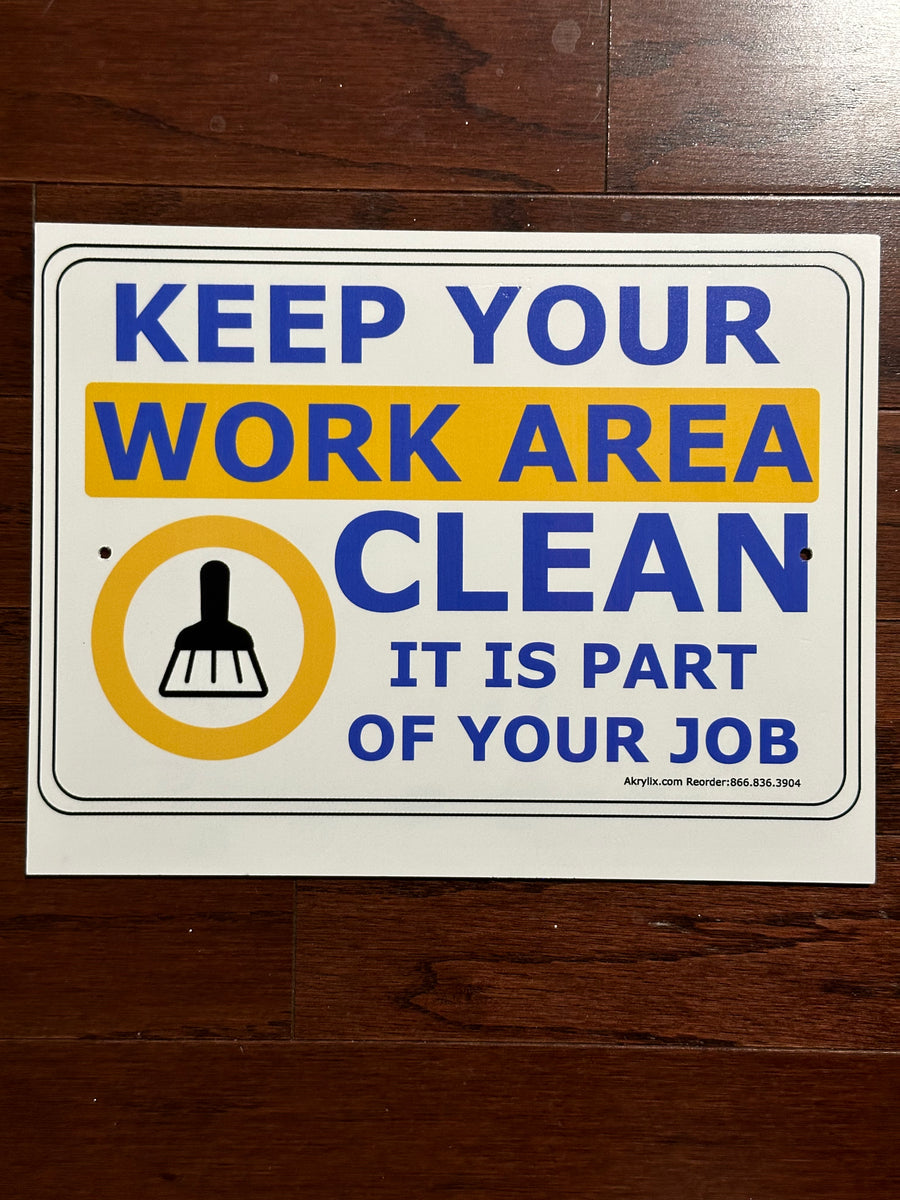 Keep Your Work Area Clean It Is Part of Your Job Sign