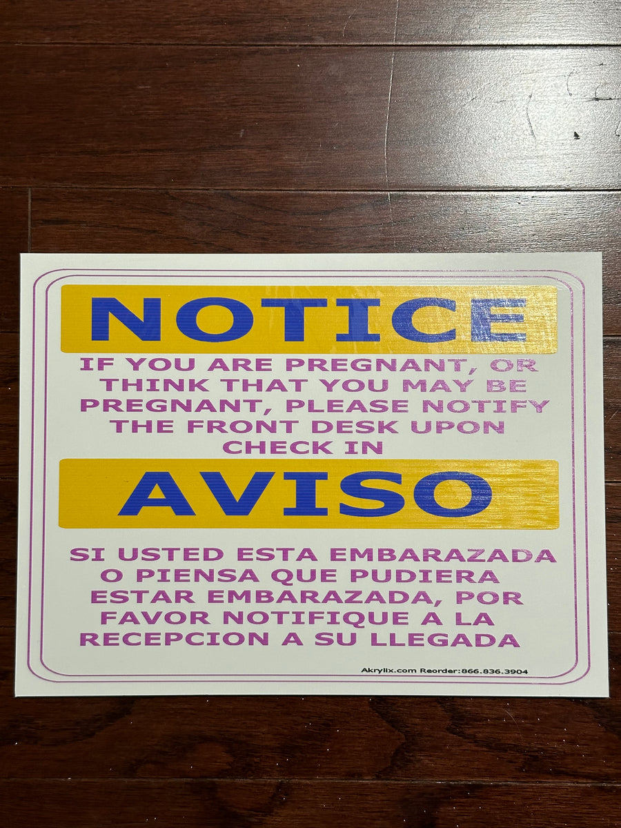 Notice If You Are Pregnant or Think That You May Be Pregnant Please Notify the Front Desk Upon Check In Sign (English & Spanish)