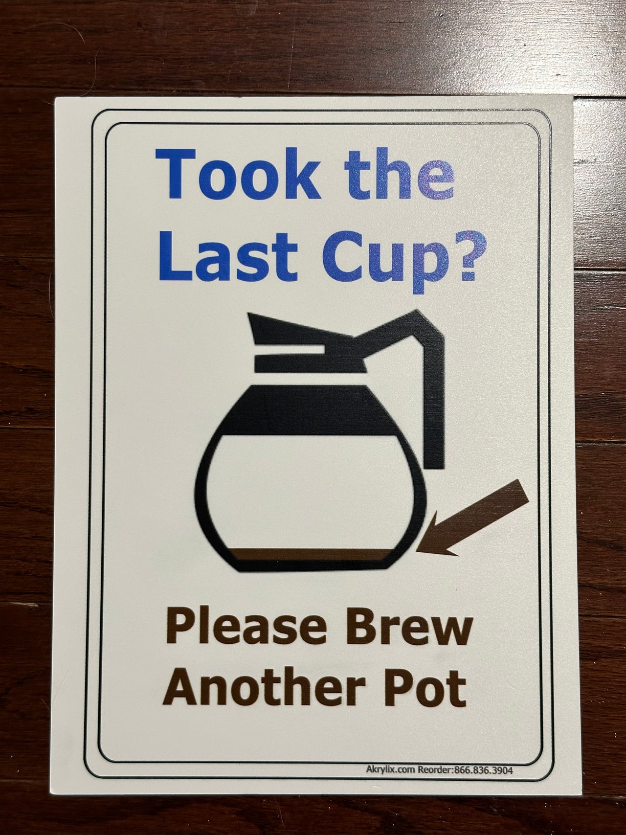 Took the Last Cup Please Brew Another Pot Sign