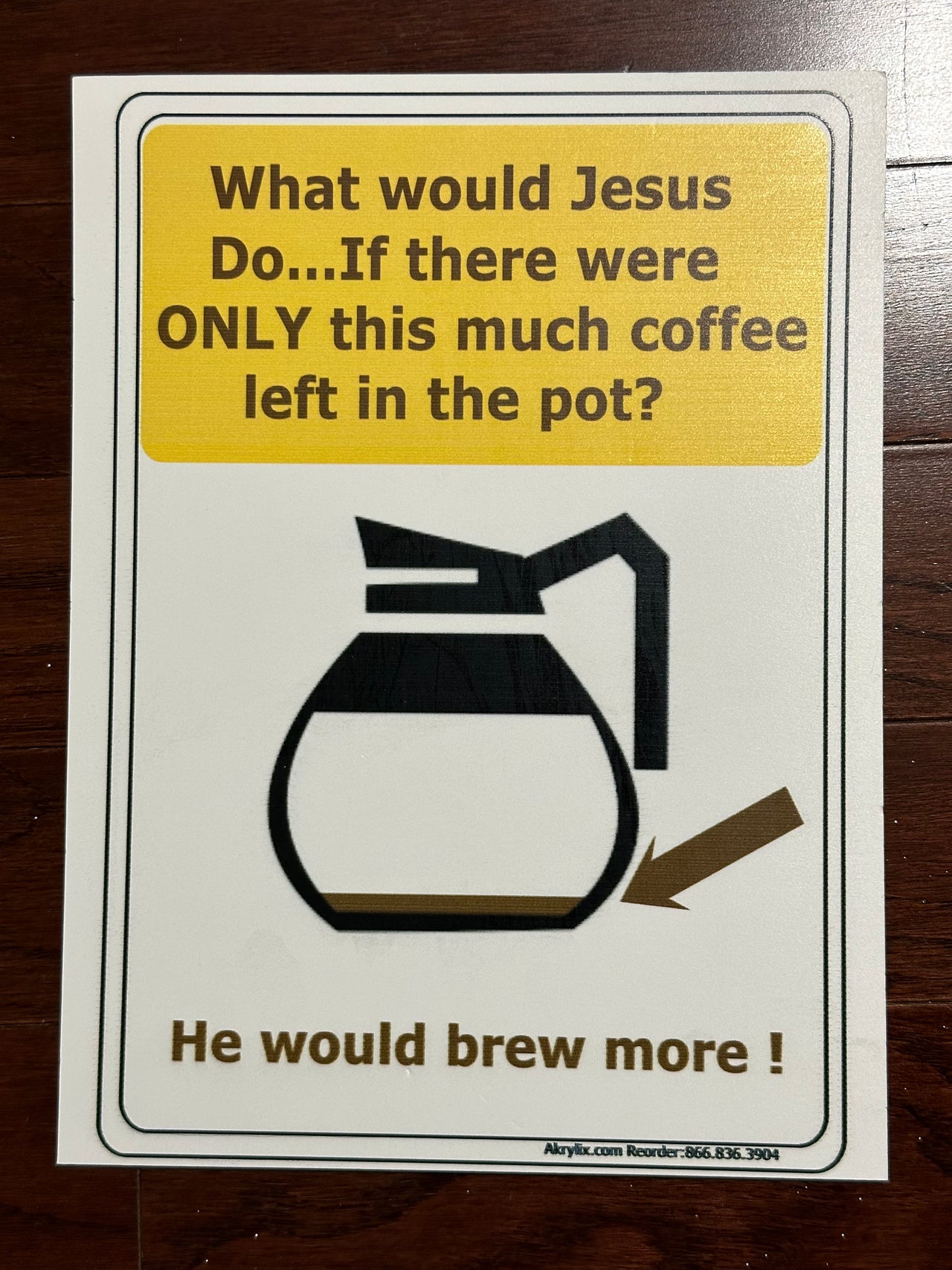 What Would Jesus Do If There Were Only This Much Coffee Left in the Pot He Would Brew More Sign